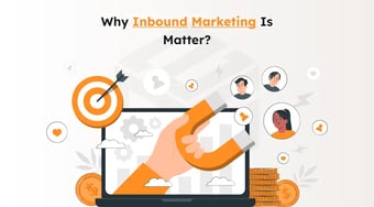 Why inbound marketing is matter?